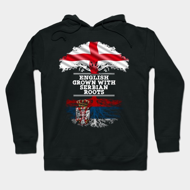 English Grown With Serbian Roots - Gift for Serbian With Roots From Serbia Hoodie by Country Flags